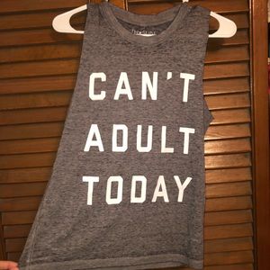 “Can’t adult today” muscle tank